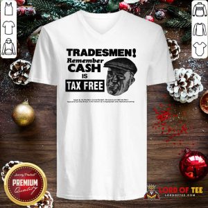 Tradesmen Remember Cash Is Tax Free V-neck