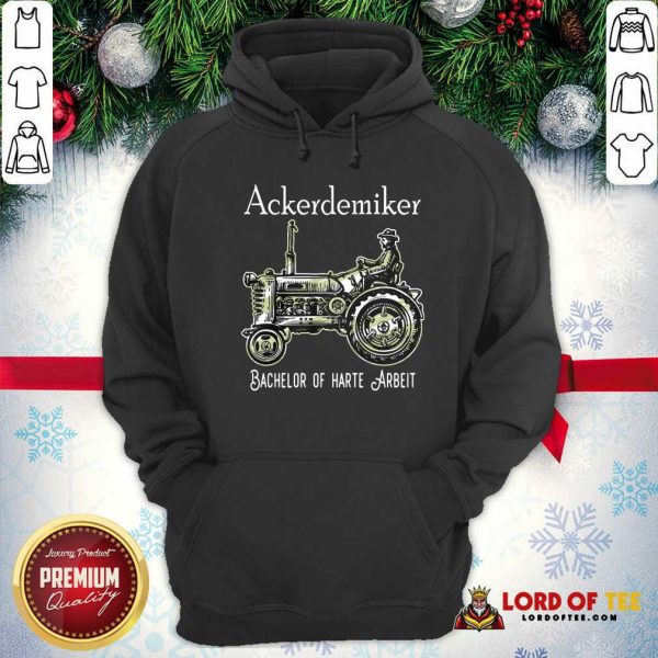 Ackerdemiker Bachelor Of Harte Arbeit Hoodie - Design By Lordoftee.com