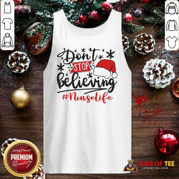 Don’t Stop Believing Nurse Life Christmas Tank Top