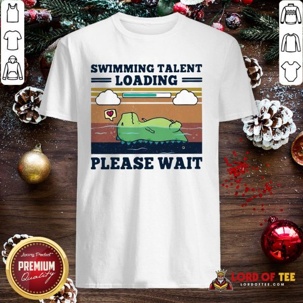 Nice Swimming Talent Loading Please Wait Vintage Shirt