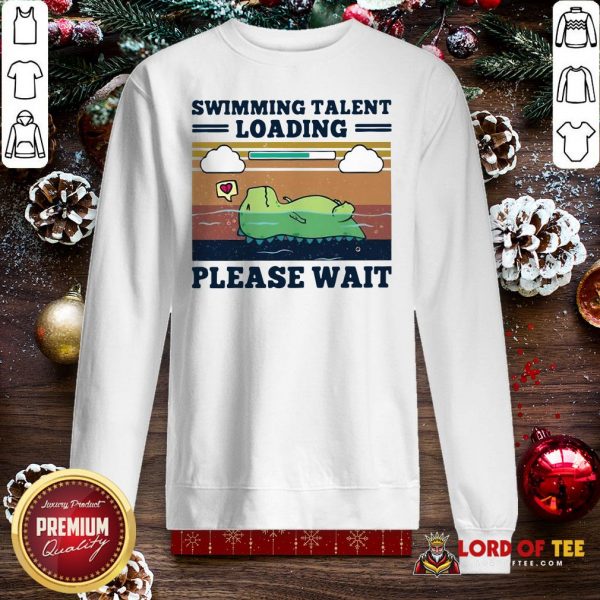 Nice Swimming Talent Loading Please Wait Vintage SweatShirt