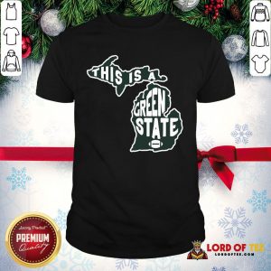 Nice This Is A Green State Michigan Shirt