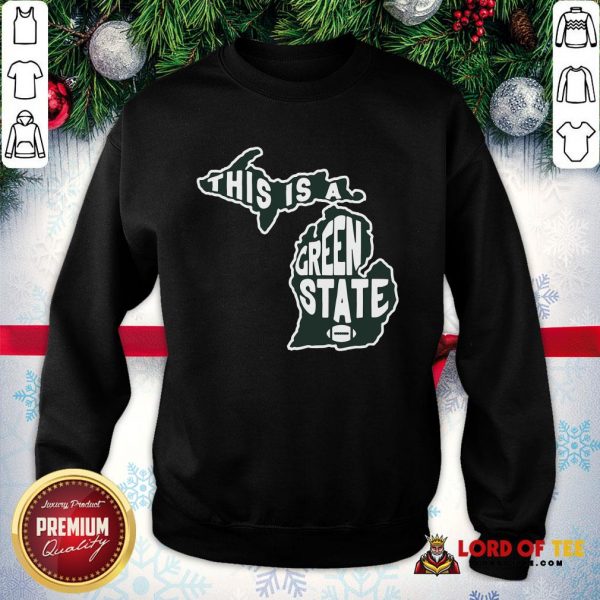 Nice This Is A Green State Michigan SweatShirt