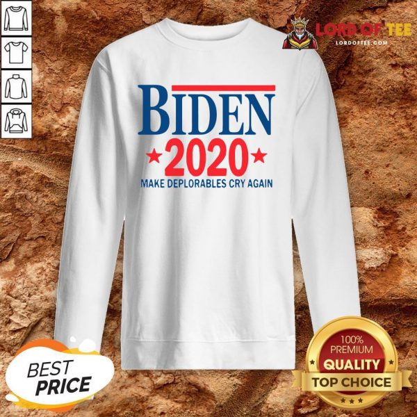 Official Biden 2020 Make Deplorables Cry Again SweatShirt