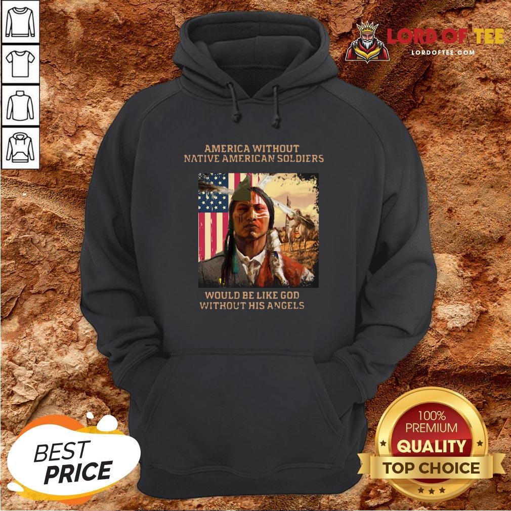 Official Merica Without Native American Soldiers Would Be Like God Without His Angels Hoodie