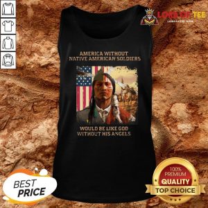 Official Merica Without Native American Soldiers Would Be Like God Without His Angels Tank Top