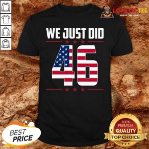 Official We Just Did 46 American Flag Shirt