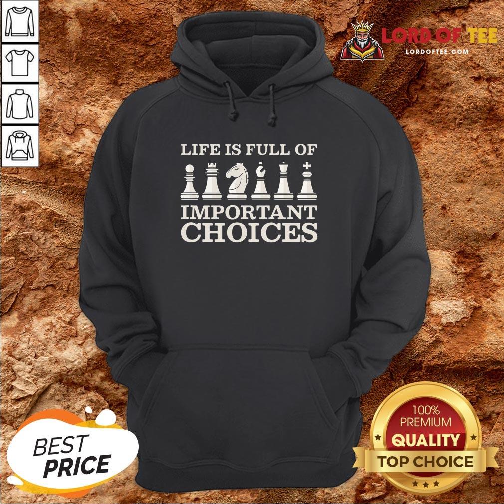 Original Chess Is Full Of Important Choices Funny Chess Hoodie
