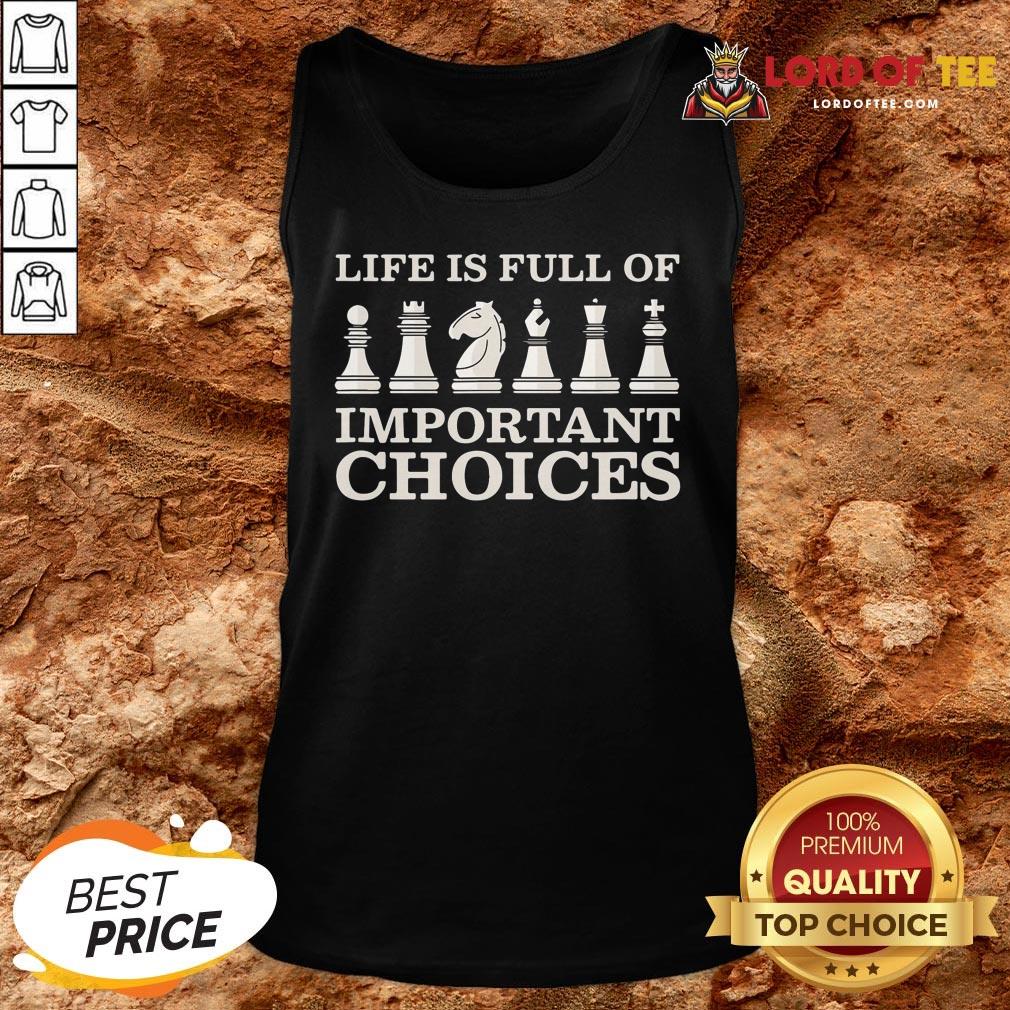 Original Chess Is Full Of Important Choices Funny Chess Tank Top