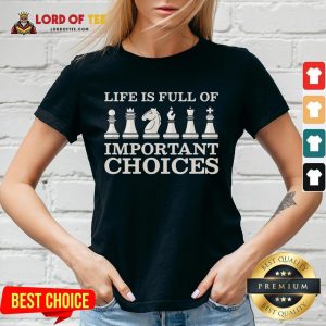 Original Chess Is Full Of Important Choices Funny Chess V-neck