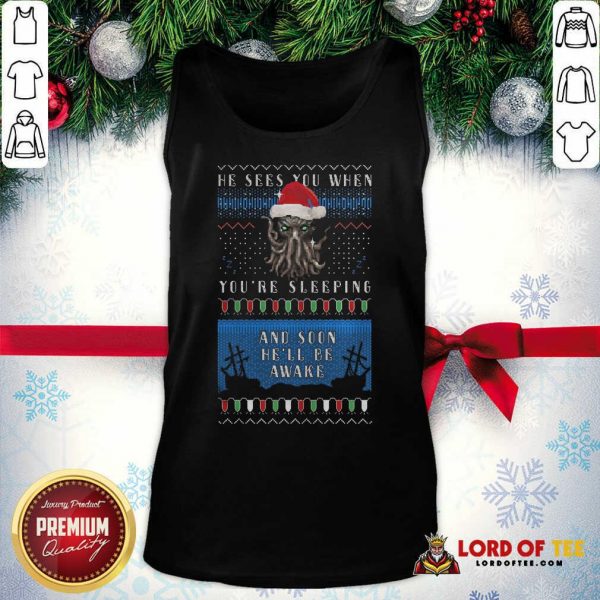 He Sees You When You’re Sleeping And Soon He’ll Be Awake Christmas Tank Top - Design By Lordoftee.com