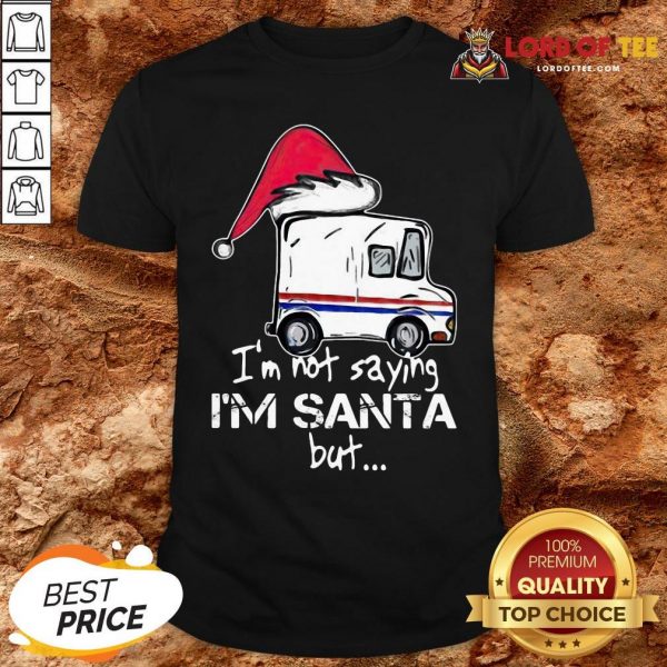 Original USPS I’m Not Saying I’m Santa But Shirt