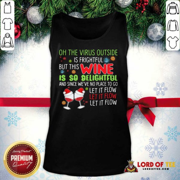 Wine Lovers The Vlrus Outside Is Frightful But This Wine Is So Delightful Black Tank Top