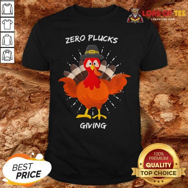 Original Zero Plucks Giving Thanksgiving Turkey Shirt