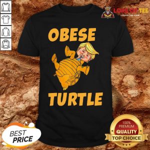 Perfect Donald Trump Obese Turtle Shirt