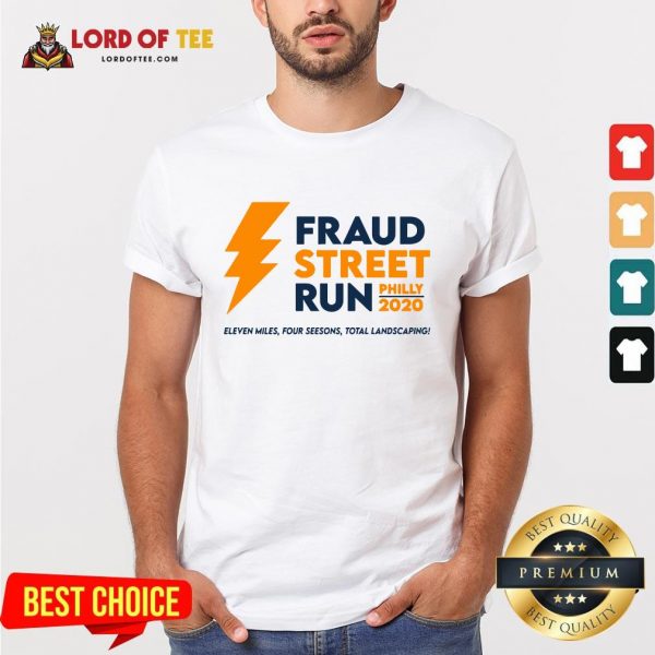 Perfect Fraud Street Run Philly 2020 Eleven Miles Four Seesons Total Landscaping Shirt