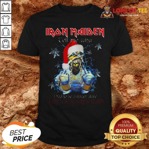 Perfect Iron Maiden Tell Me Why I Want To Be Santa A Claus Shirt