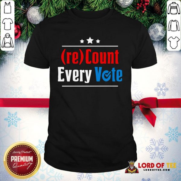 Perfect (re)Count Every Vote Election 2020 Sarcastic Shirt