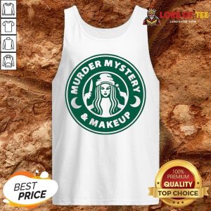 Perfect Starbuck Murder Mystery And Makeup Tank Top