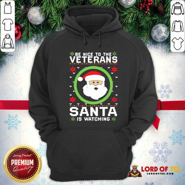 Premium Be Nice To The Veteran Santa Is Watching Christmas Hoodie