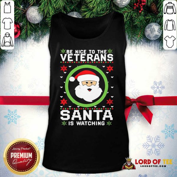 Be Nice To The Veteran Santa Is Watching Christmas Tank Top