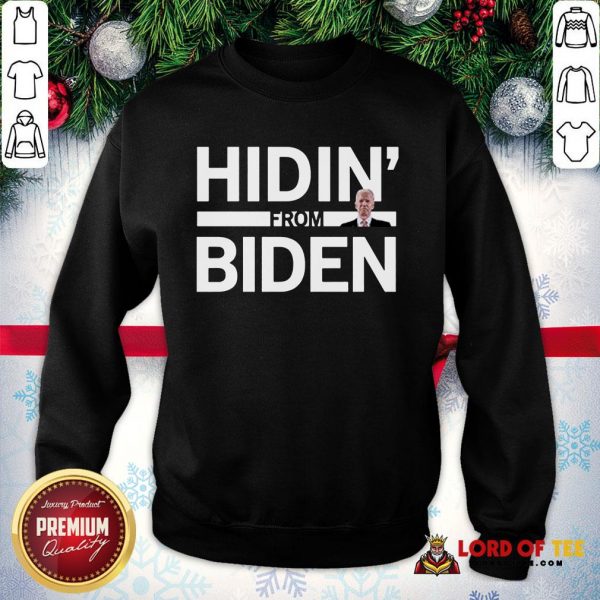 Premium Hidin From Biden 2020 Election Funny Campaign SweatShirt