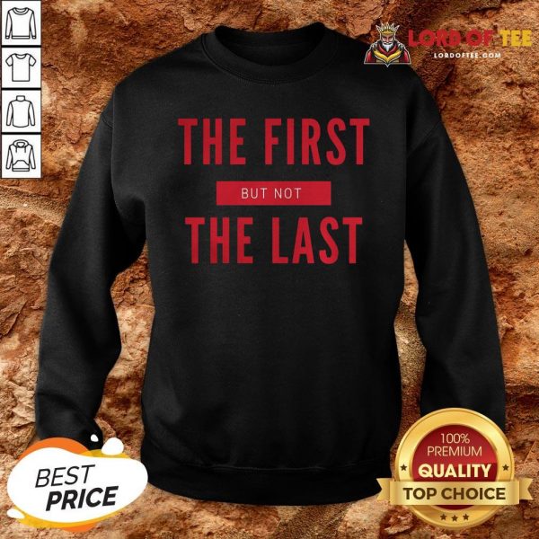Premium The First But Not The Last Black Female Vice President SweatShirt