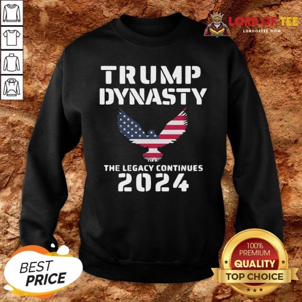 Premium Trump Dynasty The Legacy Continues 2024 SweatShirt