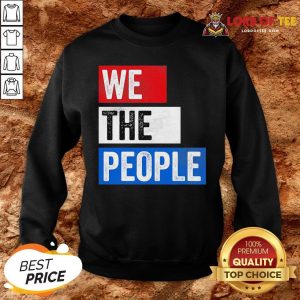 Premium We The People Election SweatShirt