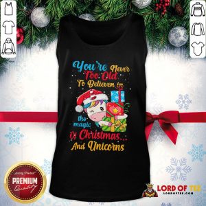 Premium You’re Never Too Old To Believe In The Magic Of Christmas And Unicorns Tank Top