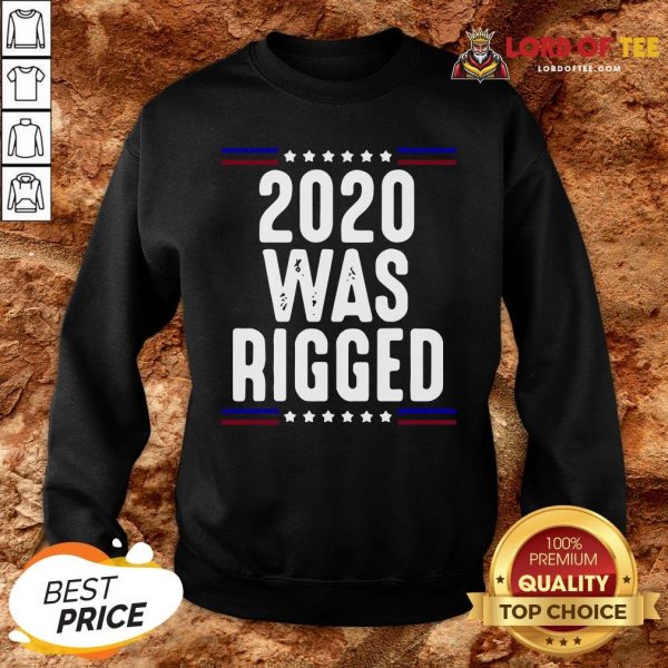 Pretty 2020 Was Rigged SweatShirt