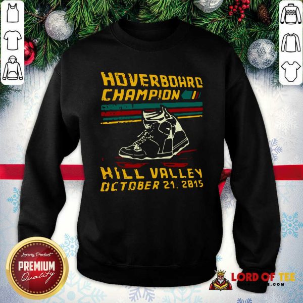 Hoverboard Champion Hill Valley October 21 2015 SweattShirt - Design By Lordoftee.com