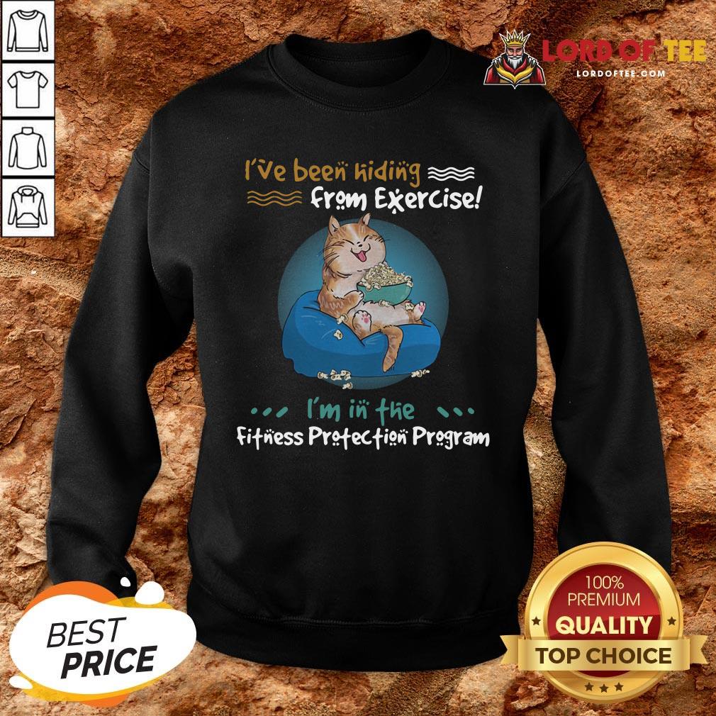 Pretty I’ve Been Hiding From Exercise I’m In The Fitness Protection Program SweatShirt
