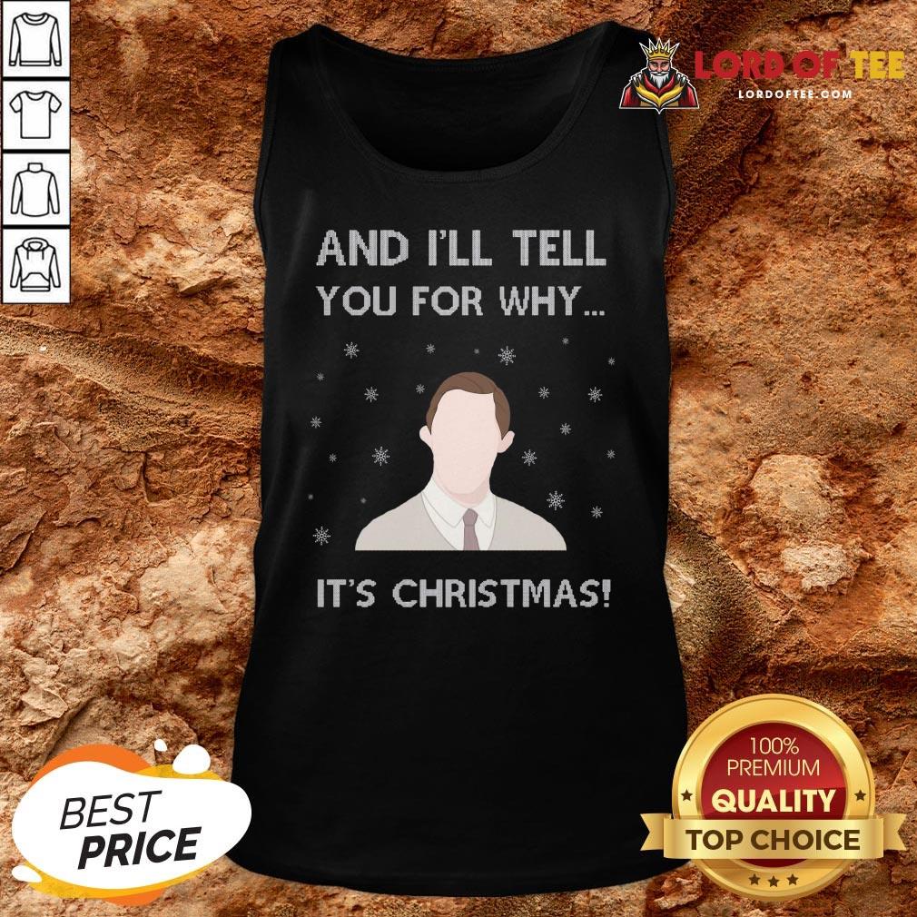 Perfect And I’ll Tell You For Why It’s Christmas Tank Top