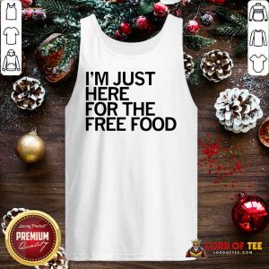 Just Here For The Free Food Tank Top