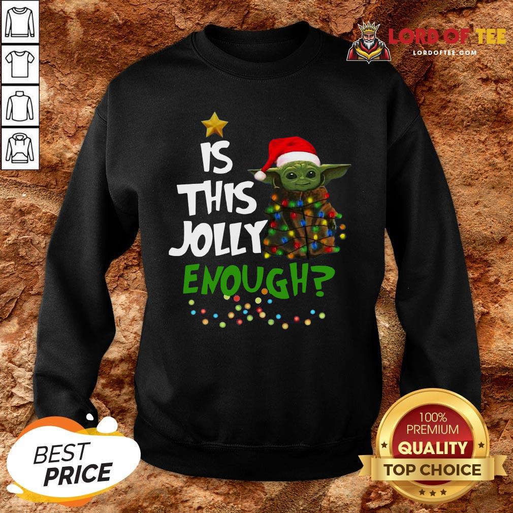 Top Santa Baby Yoda Is This Jolly Enough Christmas SweatShirt
