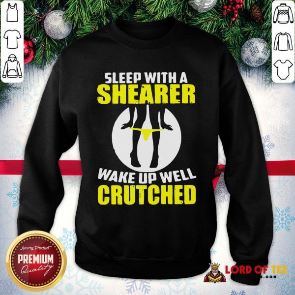 Top Sleep With A Shearer Wake Up Well Crutched SweatShirt
