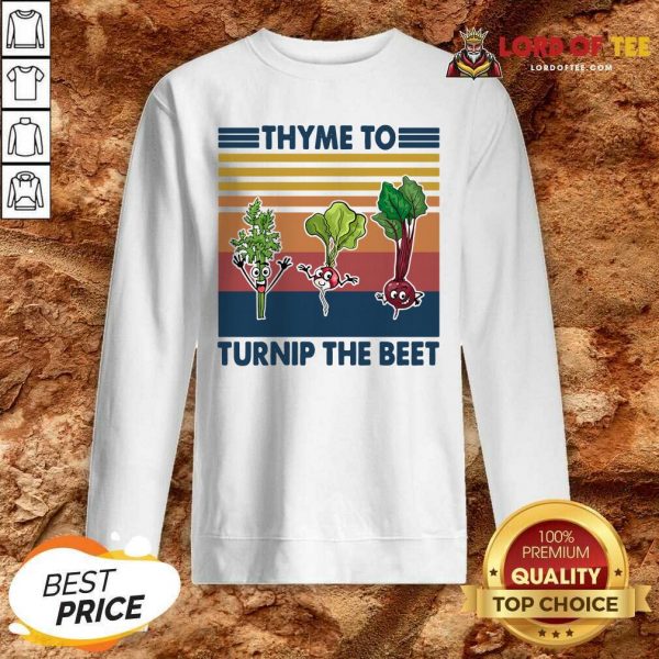 Gardening Thyme To Turnip The Beet Vintage Retro Sweatshirt - Desisn By Lordoftee.com