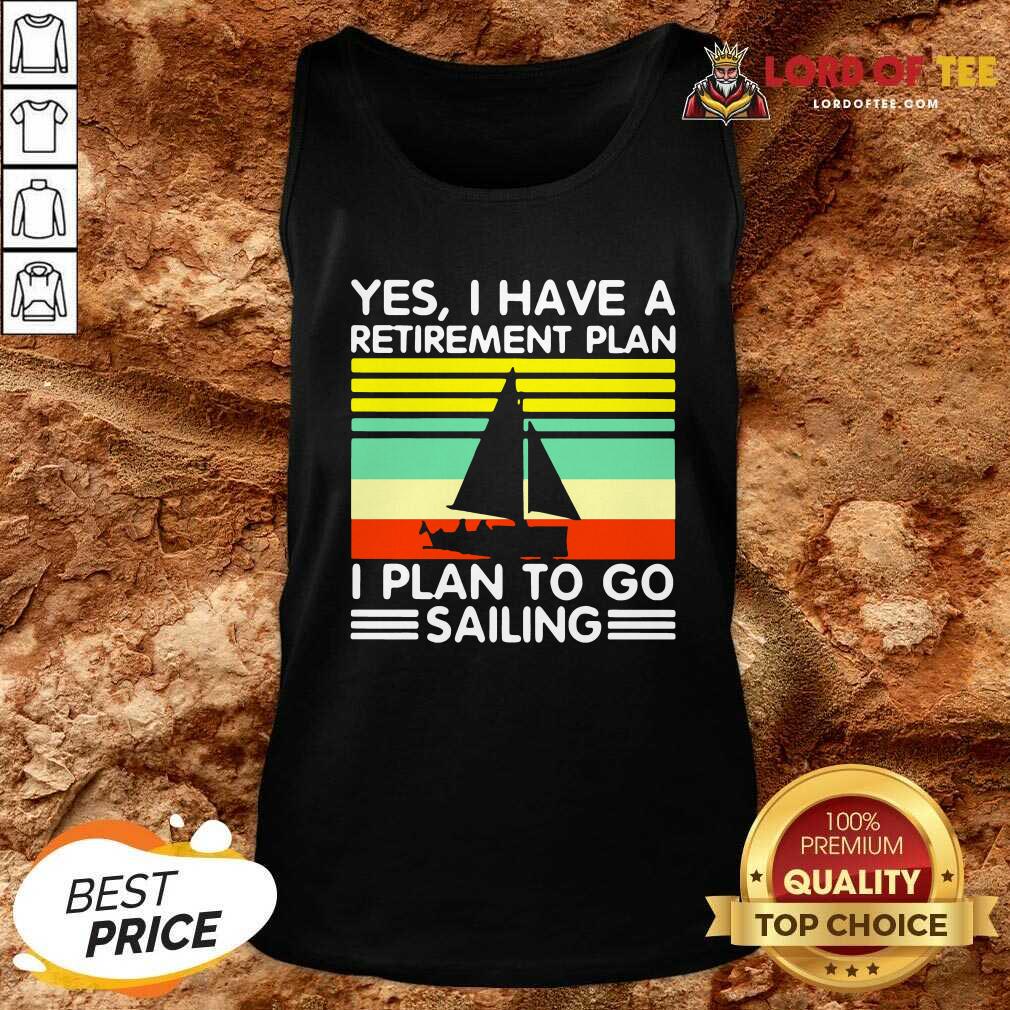 Vintage Yes I Have A Retirement Plan I Plan To Go Sailing Tank Top - Desisn By Lordoftee.com