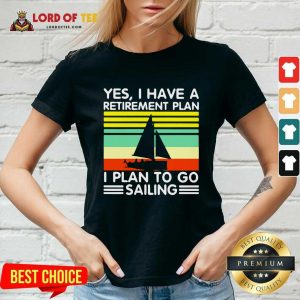 Vintage Yes I Have A Retirement Plan I Plan To Go Sailing V-neck - Desisn By Lordoftee.com