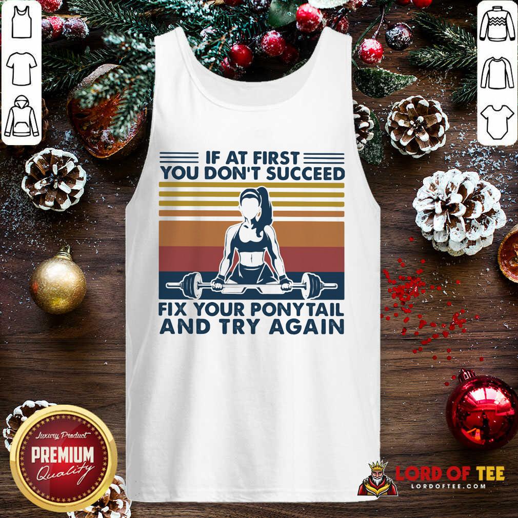 If At First You Don’t Succeed Fix Your Ponytail And Try Again Vintage Tank Top-Design By Lordoftee.com 