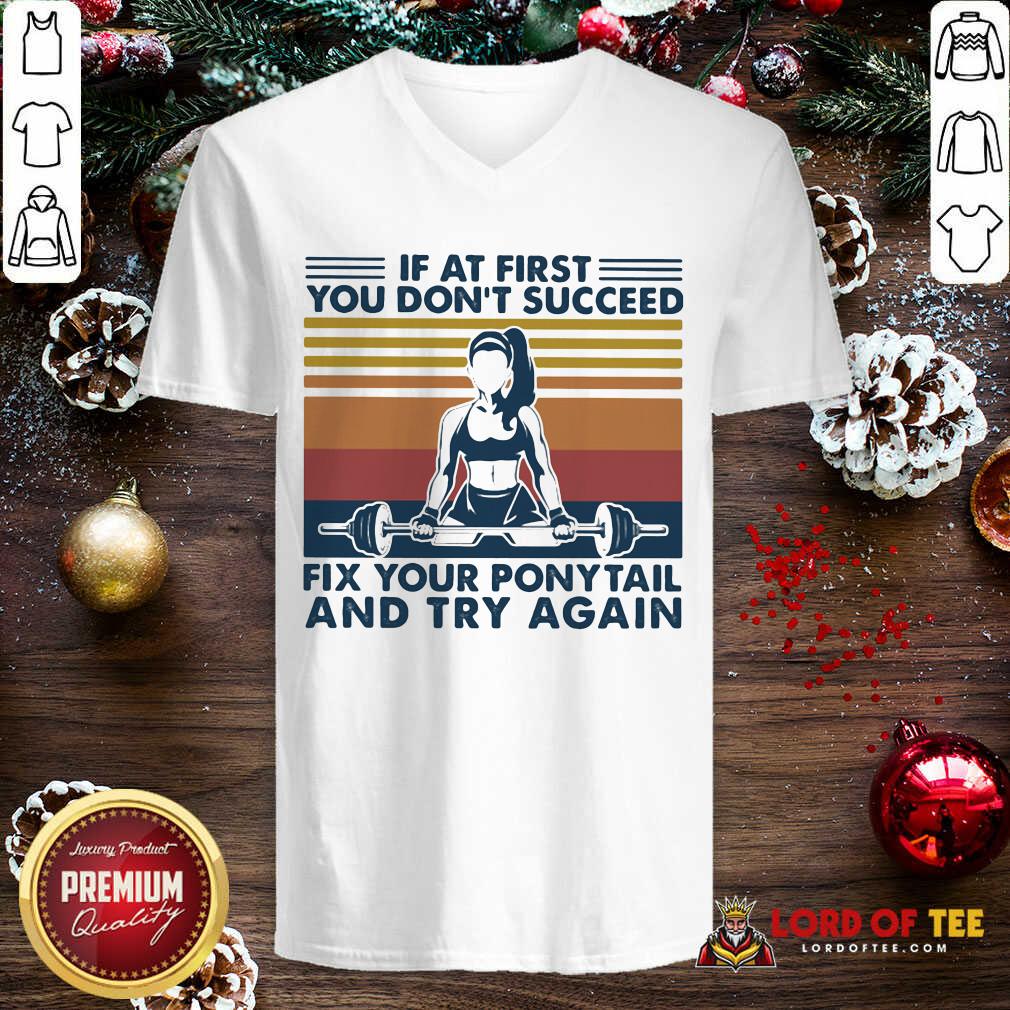 If At First You Don’t Succeed Fix Your Ponytail And Try Again Vintage V-neck-Design By Lordoftee.com 