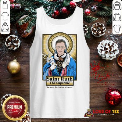 Ruth Bader Ginsburg Saint Ruth The Supreme Better A Bitch Than A Mouse Tank Top - Design By Lordoftee.com