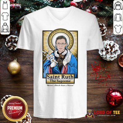 Ruth Bader Ginsburg Saint Ruth The Supreme Better A Bitch Than A Mouse V-neck - Design By Lordoftee.com