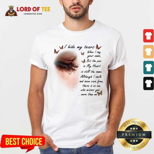 I Hide My Tears When I Say Your Name But The Pain In My Heart Shirt - Desisn By Lordoftee.com