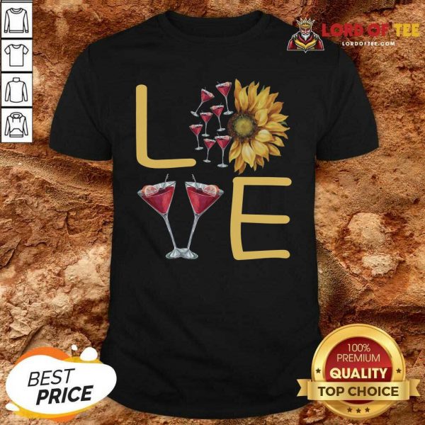 Love Sunflower Wine Shirt - Desisn By Lordoftee.com