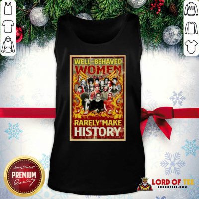 Ruth Bader Ginsburg Well-behaved Women Rarely Make History Tank Top - Design By Lordoftee.com