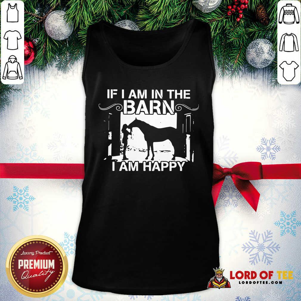 Horse Girl If I Am In The Barn I Am Happy Tank Top-Design By Lordoftee.com 