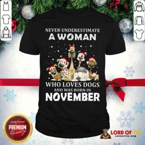 Never Underestimate A Woman Who Loves Dogs And Was Born In November Christmas Shirt-Design By Lordoftee.com