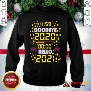 11 59 Goodbye 2020 00 00 Hello 2021 Happy New Year Sweatshirt - Desisn By Lordoftee.com